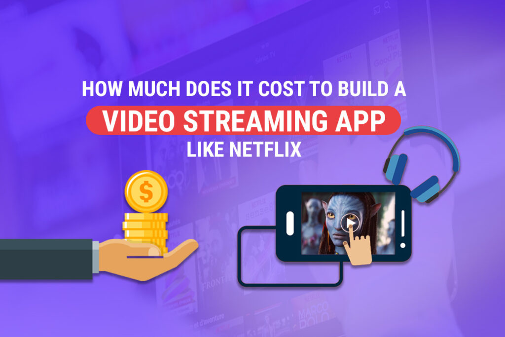 Cost To Develop a Live Video Streaming Apps