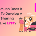 How Much Does It Cost To Develop A Ride Sharing App Like Lyft