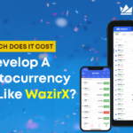 How Much Does It Cost To Develop A Cryptocurrency App Like WazirX