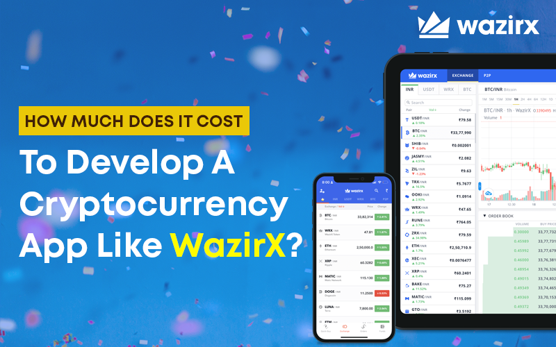 How Much Does It Cost To Develop A Cryptocurrency App Like WazirX