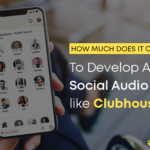 Cost To Develop A Social Audio App like Clubhouse